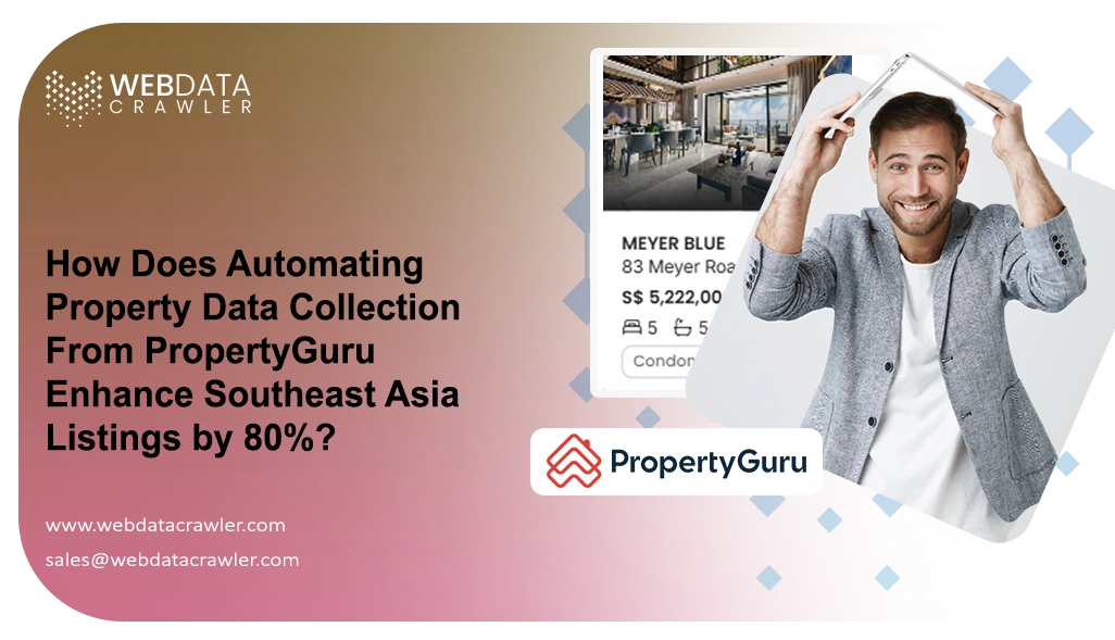 How Does Automating Property Data Collection From PropertyGuru Enhance Southeast Asia Listings by 80%?